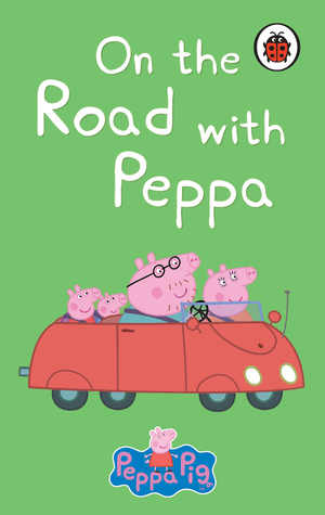 Peppa Pig: On the Road with Peppa