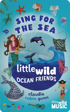 Sing for the Sea - Little Wild Ocean Friends