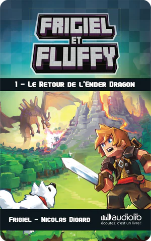 Frigiel et Fluffy 1 - Le Retour de l'Ender Dragon